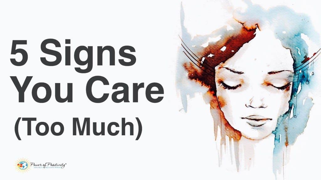 5 Signs You Care...Too Much