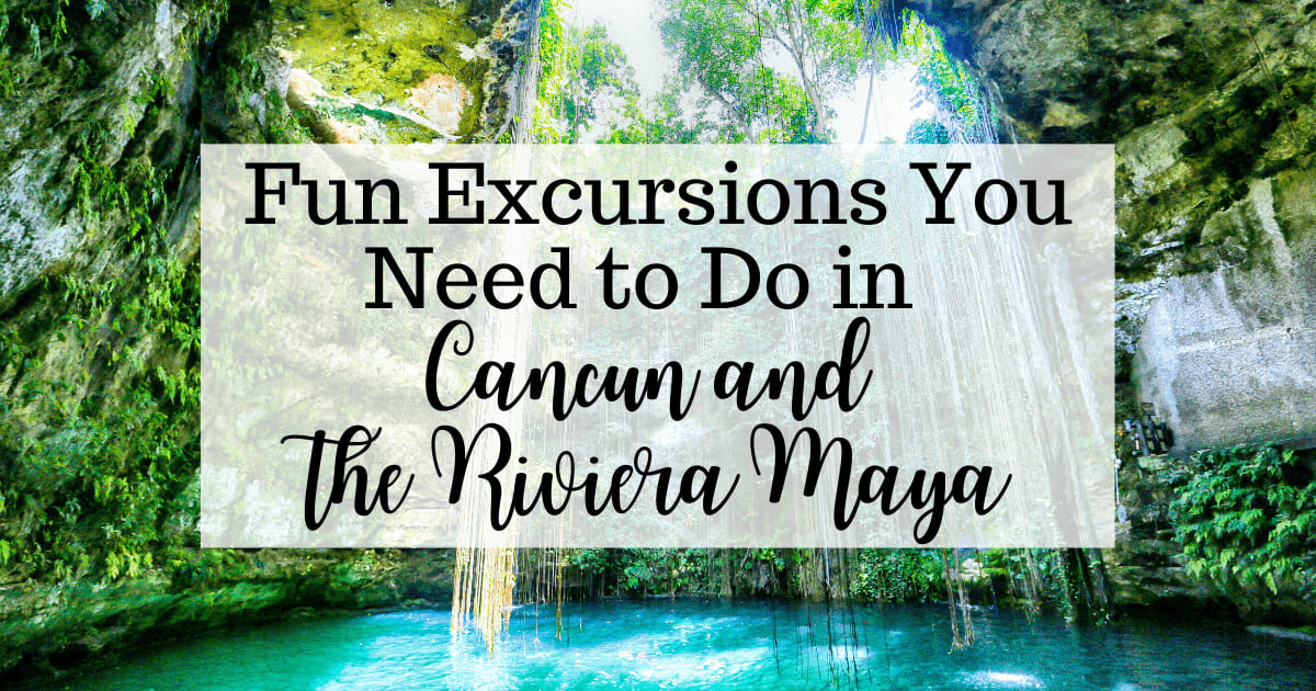 Fun Excursions in Cancun and the Riviera Maya You Need to Do