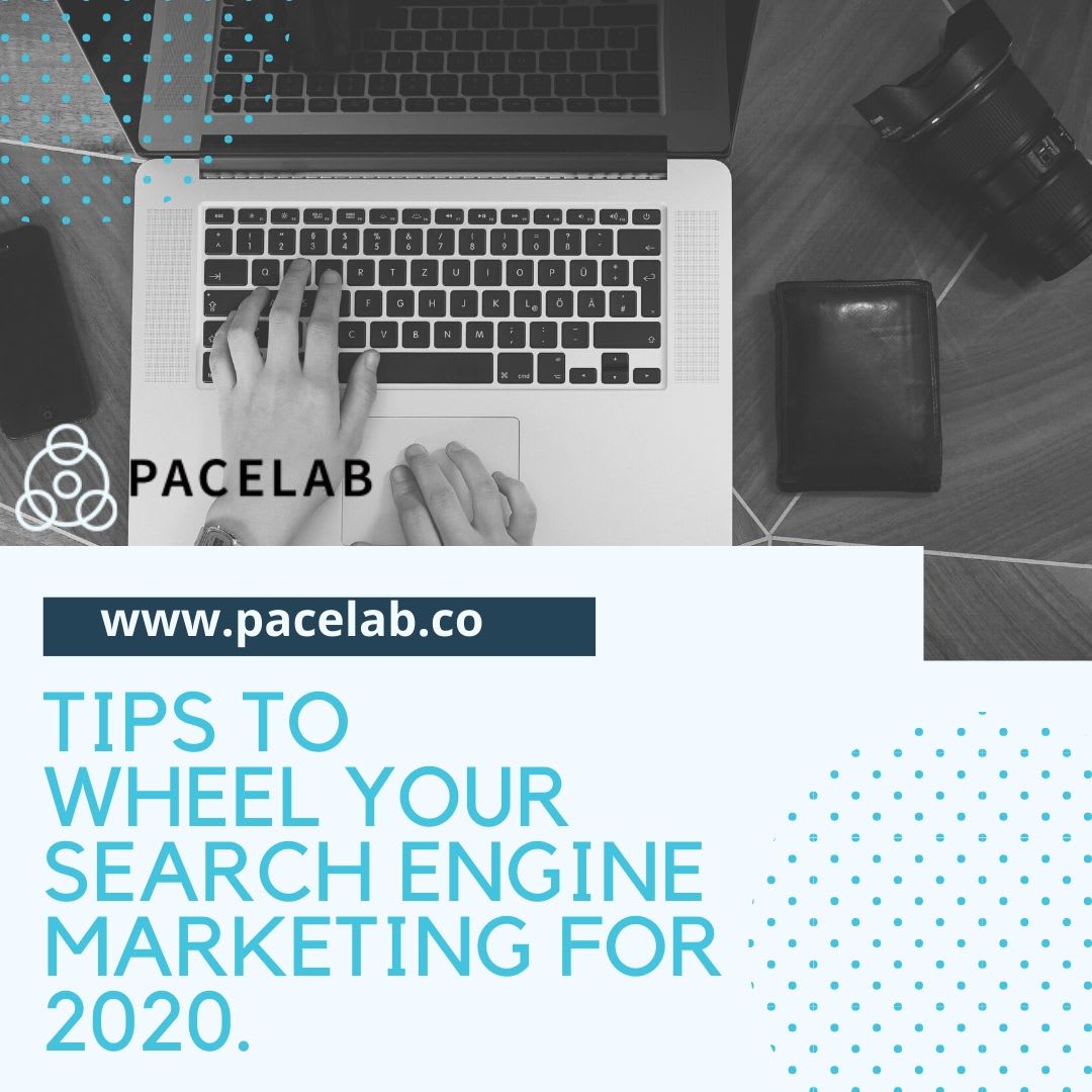 Tips to wheel your Search Engine Marketing for 2020.