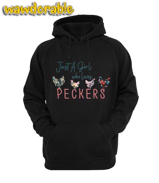 Just a Girl Who Loves Peckers Adorable Hoodie