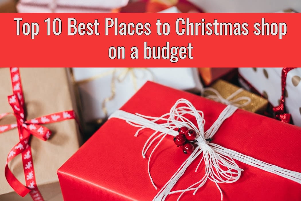 Top 10 Best Places to Christmas shop on a budget - Save Money