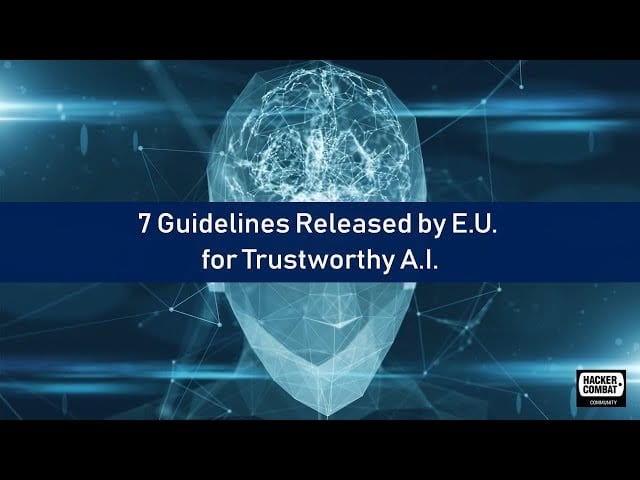 7 Guidelines Released by E.U. For Trustworthy A.I.