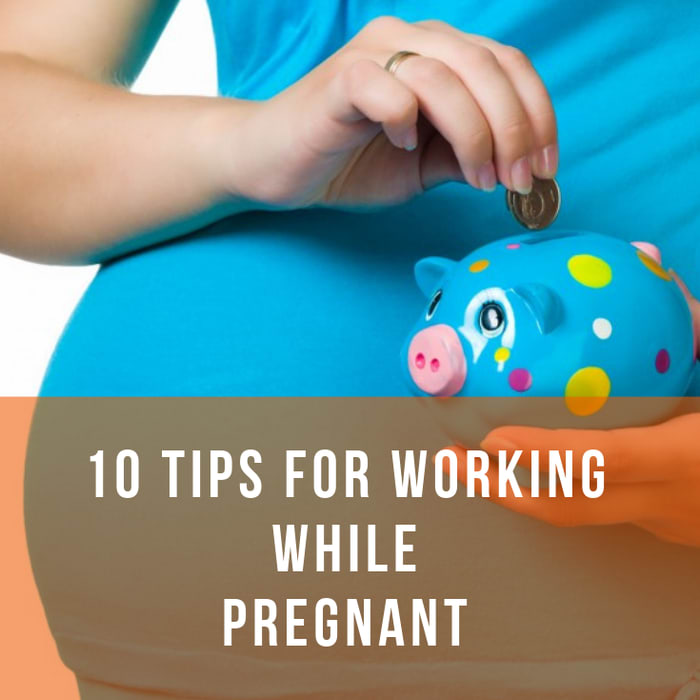 10 Important Tips For Working While Pregnant
