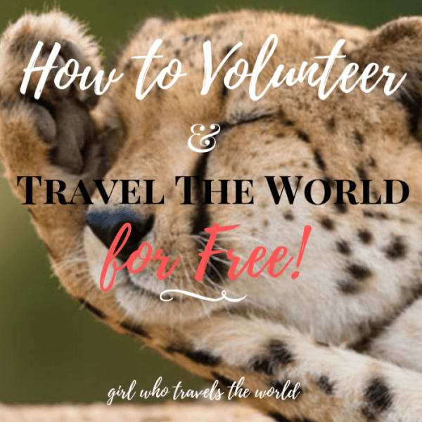 How to Volunteer and Travel the World for Free - Girl Who Travels the World