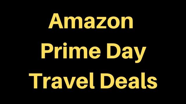 Best Amazon Prime Day Travel Deals
