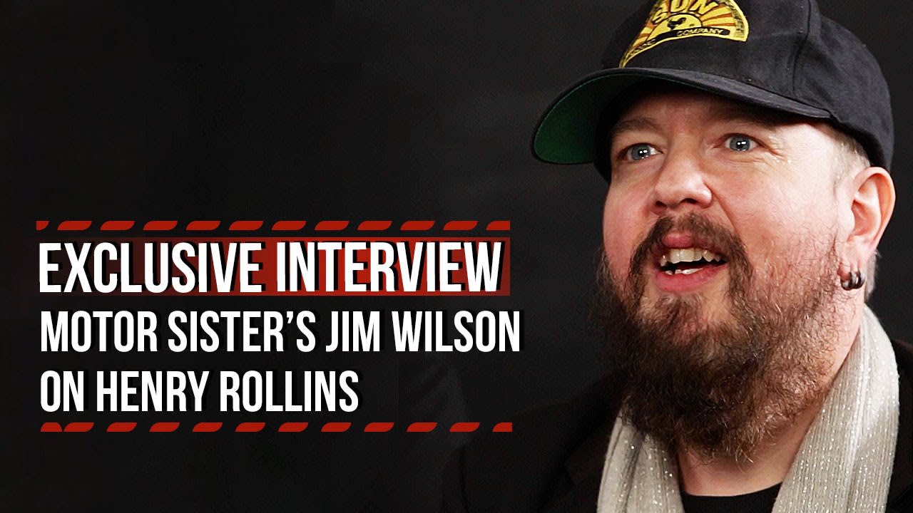 Motor Sister's Jim Wilson Talks Henry Rollins