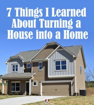 7 Things I Learned About Turning a House Into a Home