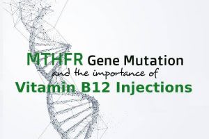 MTHFR Mutation And The Importance of Vitamin B12 Injections