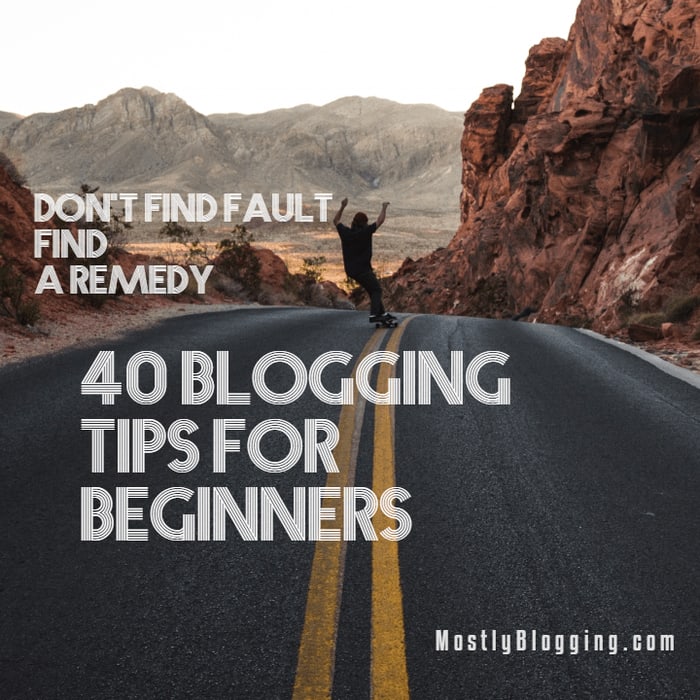 40 Blogging Tips for Beginners You Need to Know Now