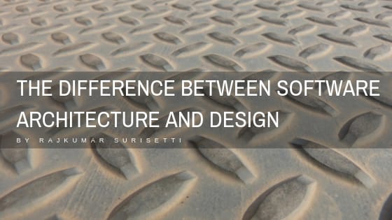 The Difference Between Software Architecture And Design