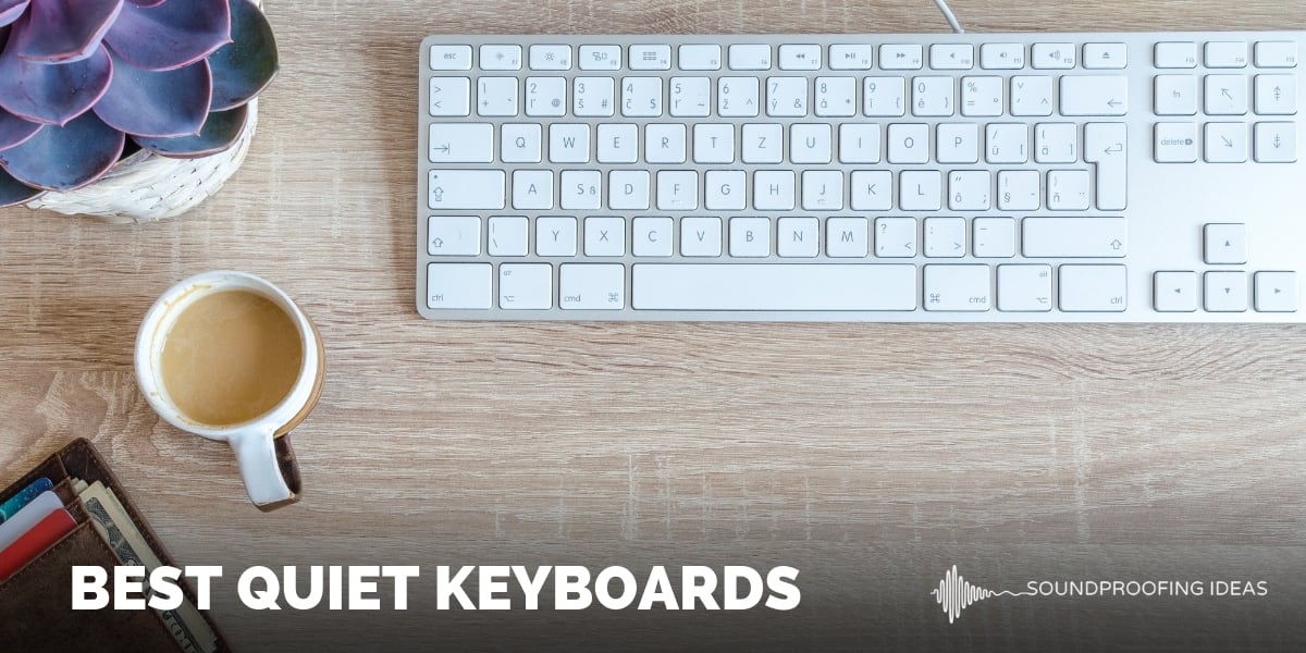 Best Quiet Keyboards for Gaming, Typing, and Office (2019)