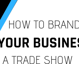 How to Brand Your Business at a Trade Show