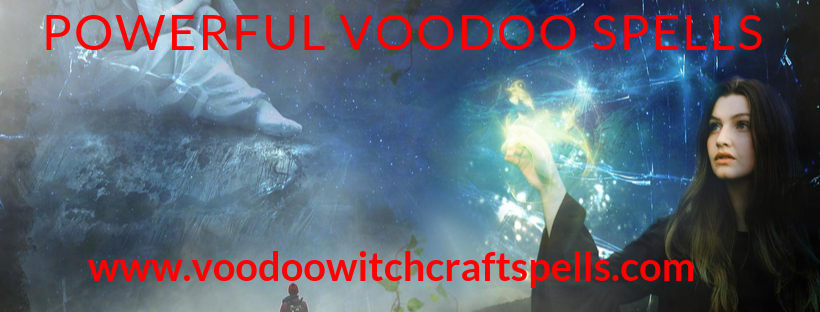 Voodoo Witchcraft Spells - Powerful Spells That Work
