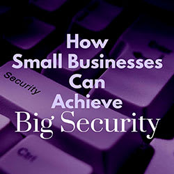 Cyber Security for Small Businesses - Protecting Against Cyber-Attacks