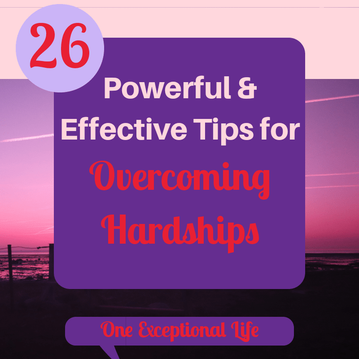 26 Powerful and Effective Tips for Overcoming Hardships -