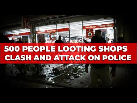 500 PEOPLE LOOTING SHOPS AND ATTACKING POLICE IN STUGGART, GERMANY
