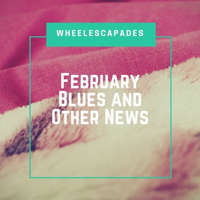 February Blues and Other News