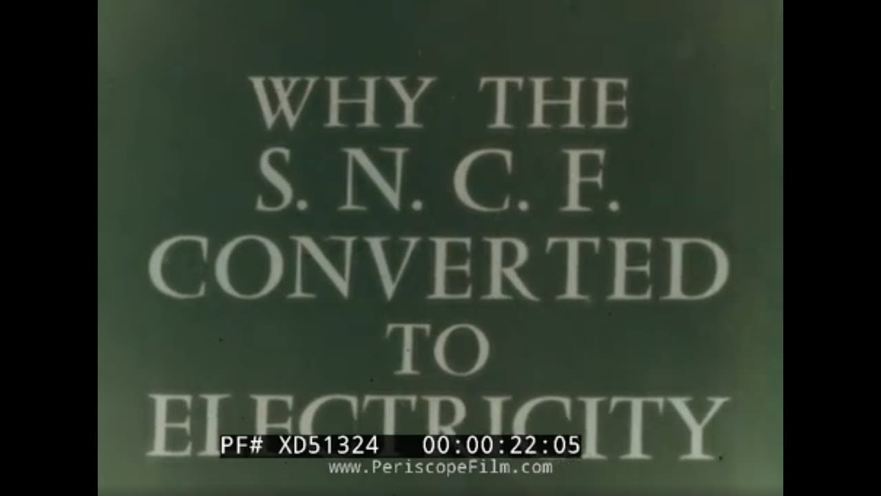 “WHY THE S.N.C.F. CONVERTED TO ELECTRICITY" 1957 FRENCH NATIONAL RAILROAD DOCUMENTARY FILM XD51324