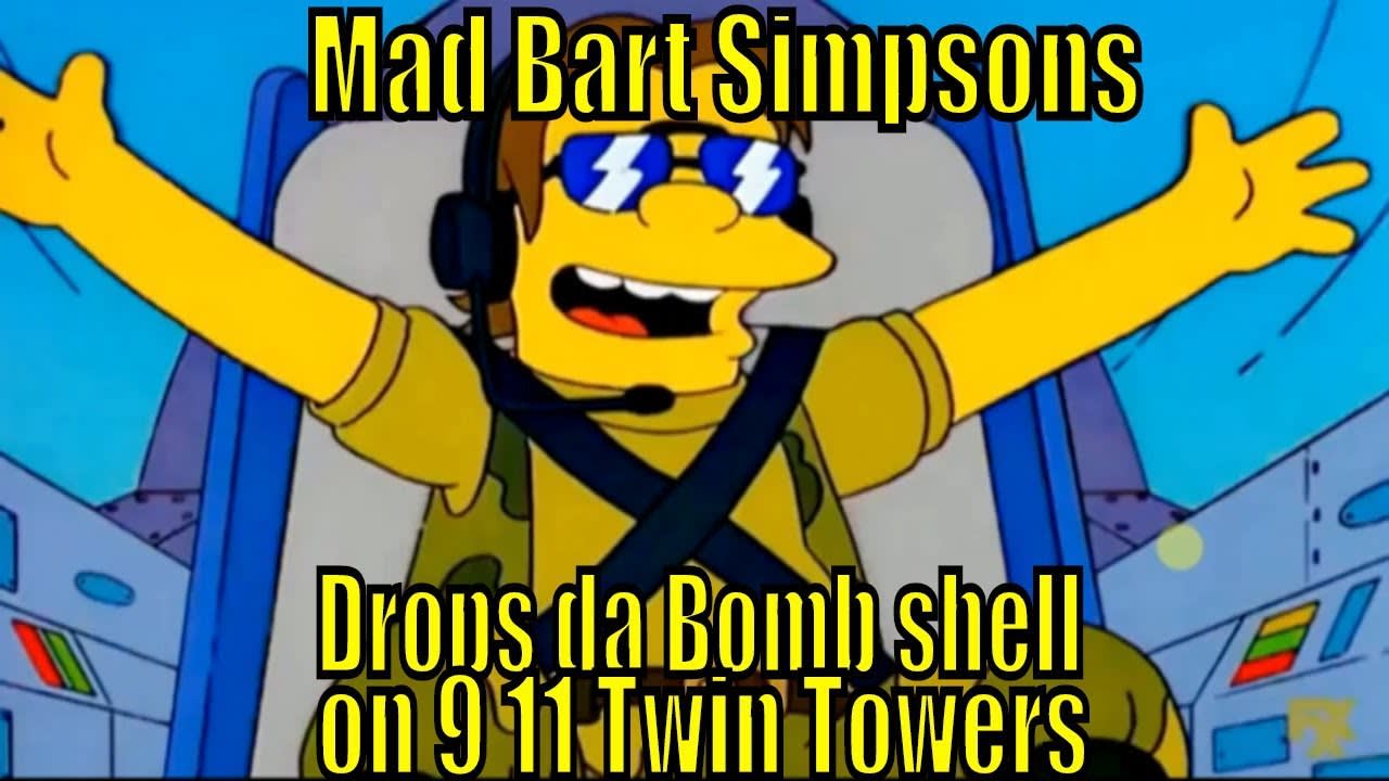 Mad Bart Simpsons Drops da Bomb shell on 9 11 Twin Towers