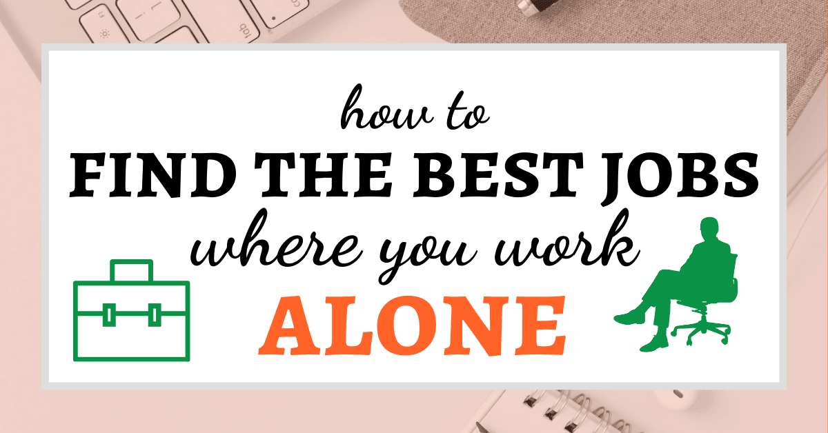 How to Find the Best Jobs Where You Work Alone