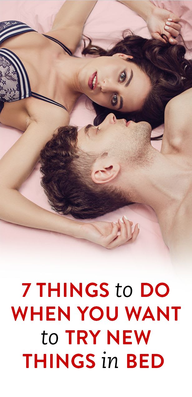 7 Things To Do When You Want To Try New Things In Bed