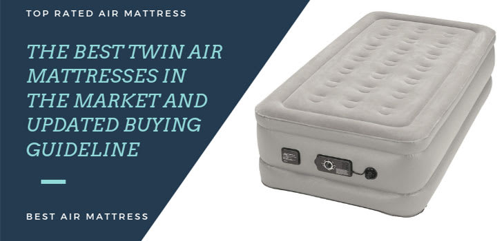 The Best Twin Air Mattresses Reviews and Recommendations