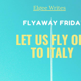 Flyaway Friday: Let us fly off to Italy