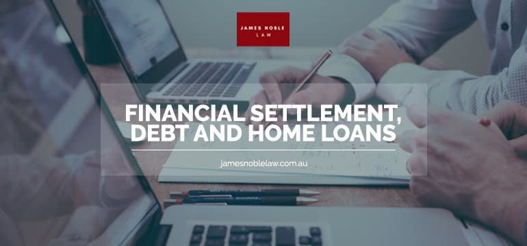Financial Settlement, Debt, and Home Loans. More Money. More Problems.
