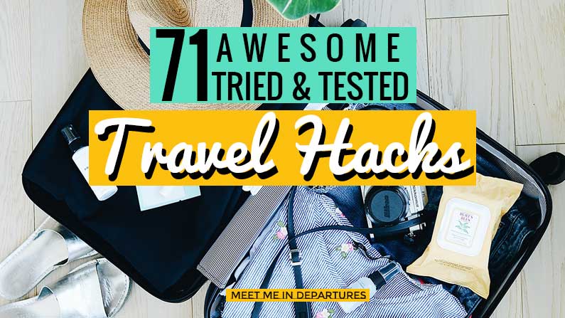 71 Awesome Tried & Tested Backpacking Hacks & Travel Tips and Tricks