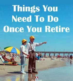 Things You Need To Do Once You Retire