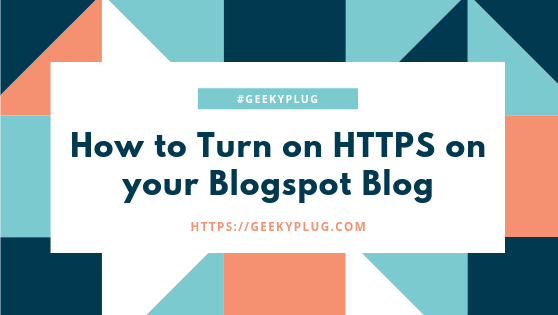 How to enable HTTPS on Blogspot blog and Fix Mixed Content Errors