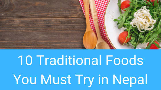 10 Must Try Traditional Foods In Nepal