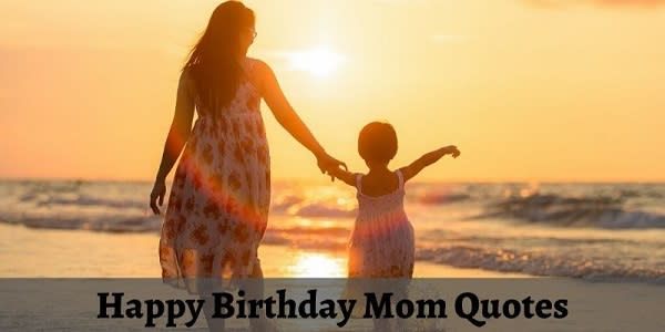 Top 30 Happy Birthday Mom Quotes, Messages and Wishes