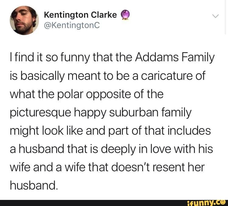 Ifind it so funny that the Addams Family is basically meant to be a caricature of what the polar opposite of the picturesque happy suburban family might look li… | Addams family, Funny, Adams family
