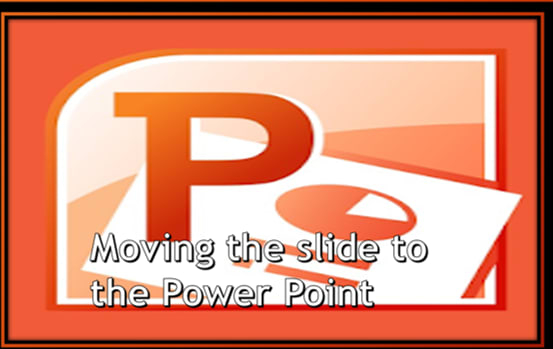 Moving the slide to the Power Point