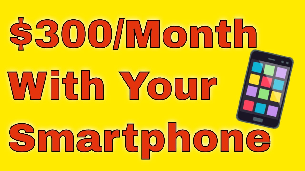 5 Apps To Earn $300 A Month With Just Your Smartphone 2021 - (Make Money Online)