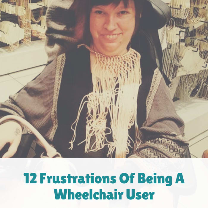 12 Frustrations Of Being A Wheelchair User