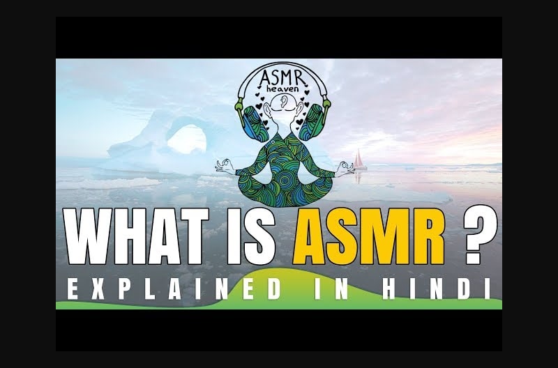 What is ASMR? | Explained ASMR in Hindi | ASMR