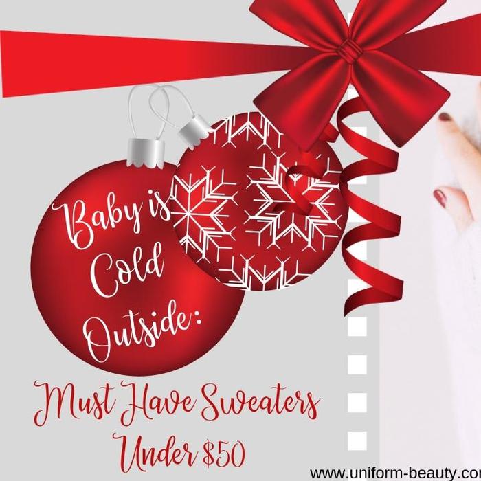 Baby Is Cold Outside: Must Have Sweaters Under $50