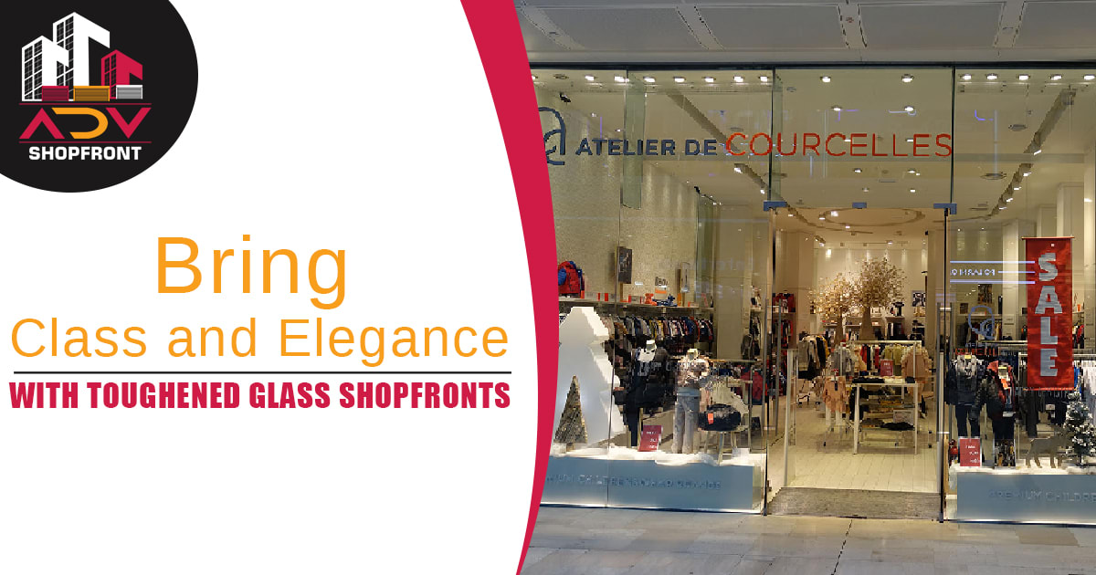 Bring class and Elegance With Toughened Glass Shopfronts