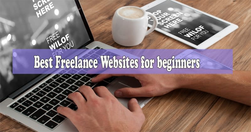 25+Attested Best Freelance Websites for Beginners to Find Work Easily