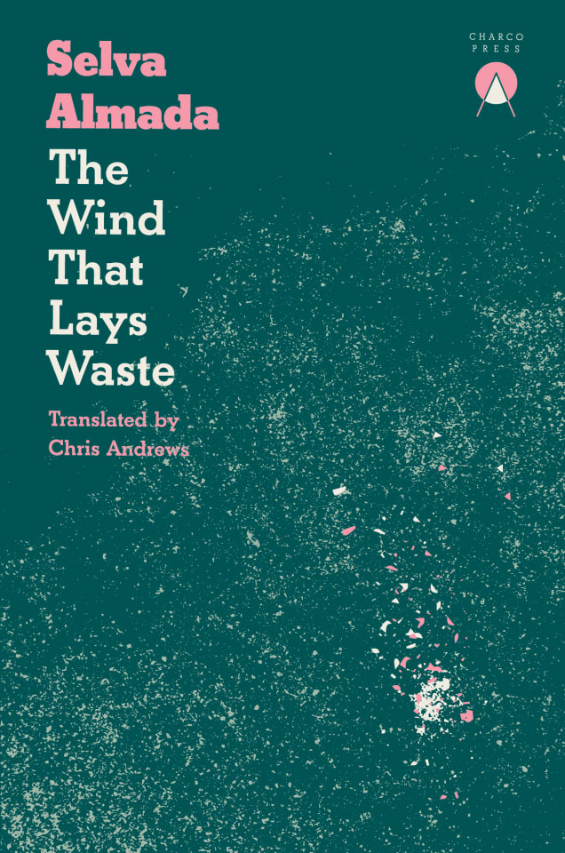 Review: The Wind That Lays Waste by Selva Almada