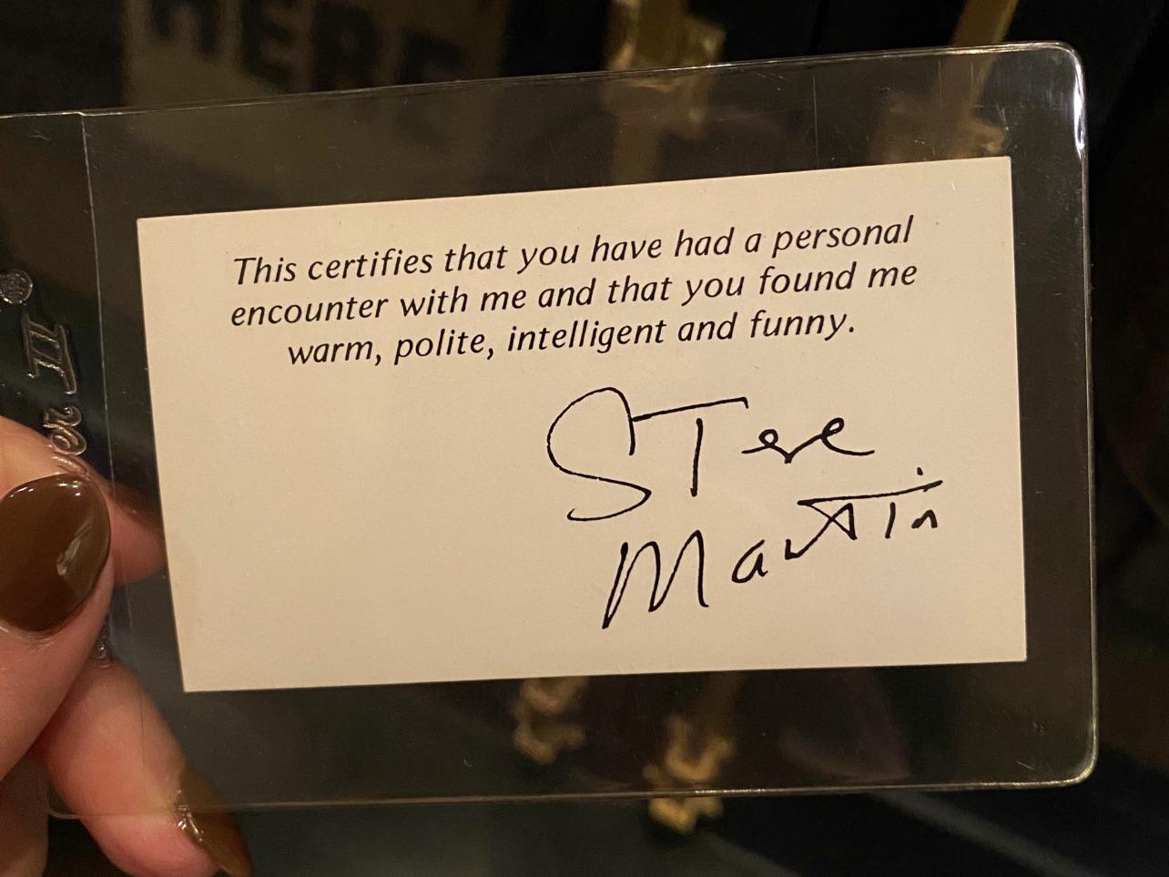 If you ever meet Steve Martin by chance, he gives you a card as proof you met him.