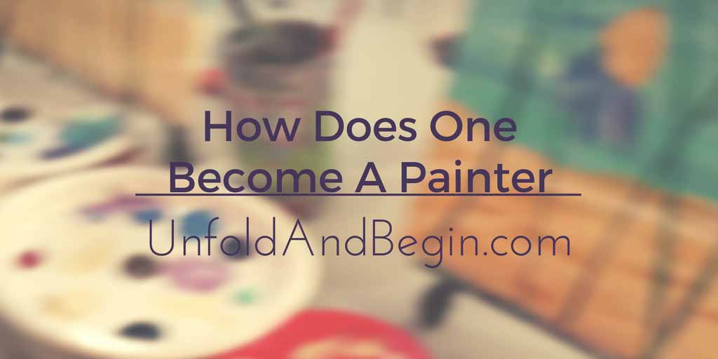 How Does One Become A Painter?