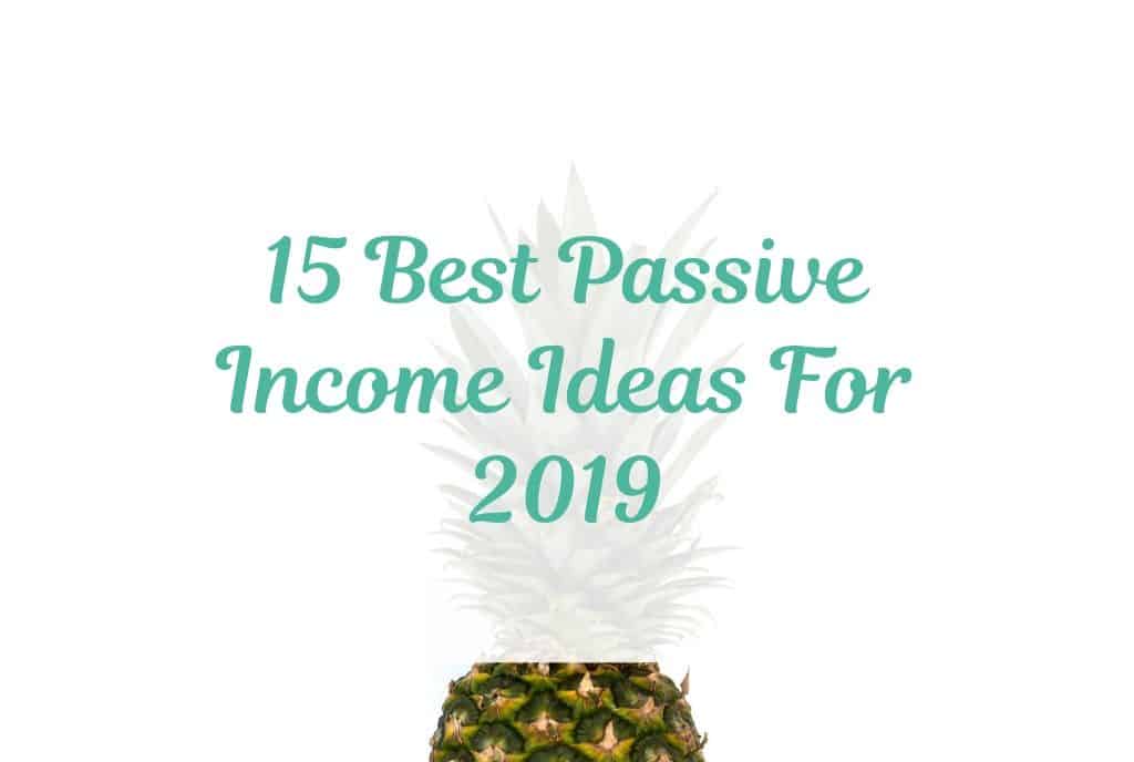 15 Best Passive Income Ideas For 2020