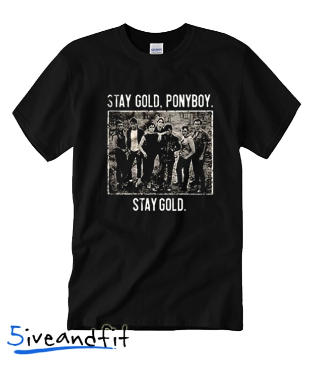 The Outsiders stay gold ponyboy stay gold T Shirt