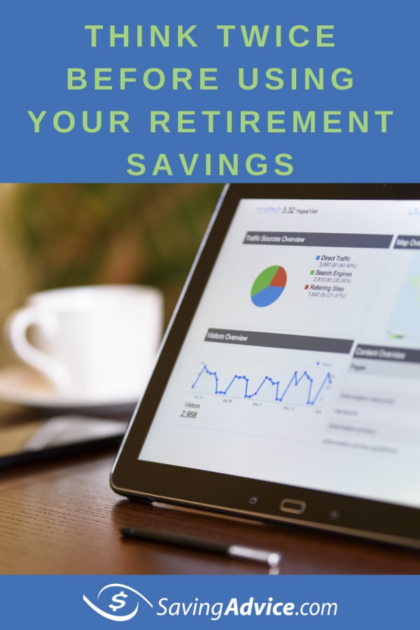 Think Twice About Using Your Retirement Savings Right Now