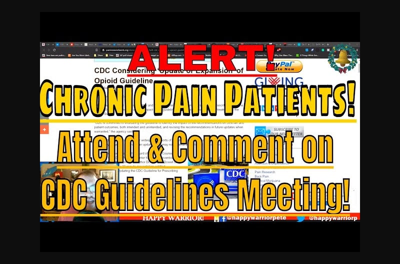 Alert! Chronic Pain Patients, Comment & Attend CDC Meeting! & other Opioid Prohibition News!