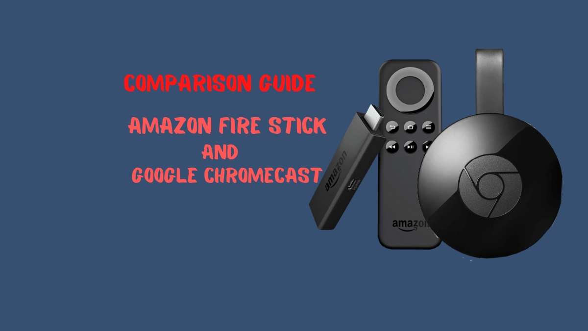 Which USB Tvstick Is Best: Amazon Fire Stick Or Chromecast