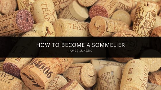 James Lukezic Shares How to Become a Sommelier